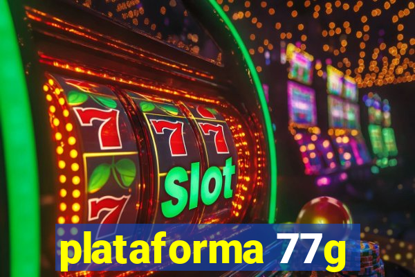 plataforma 77g